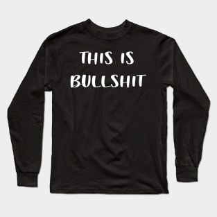 THIS IS BULLSHIT face Mask design Long Sleeve T-Shirt